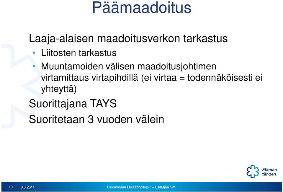 virtamittaus virtapihdillä (ei virtaa = todennäköisesti ei