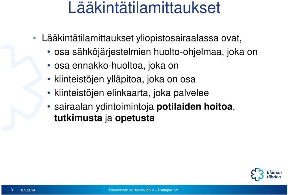 on kiinteistöjen ylläpitoa, joka on osa kiinteistöjen elinkaarta, joka