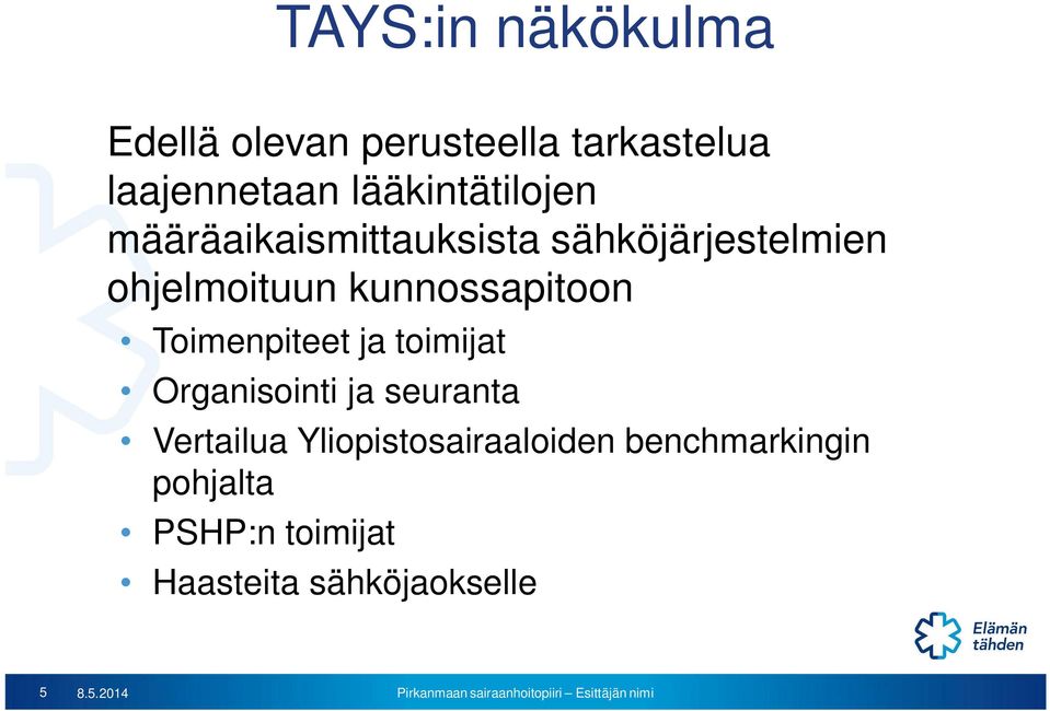 kunnossapitoon Toimenpiteet ja toimijat Organisointi ja seuranta Vertailua