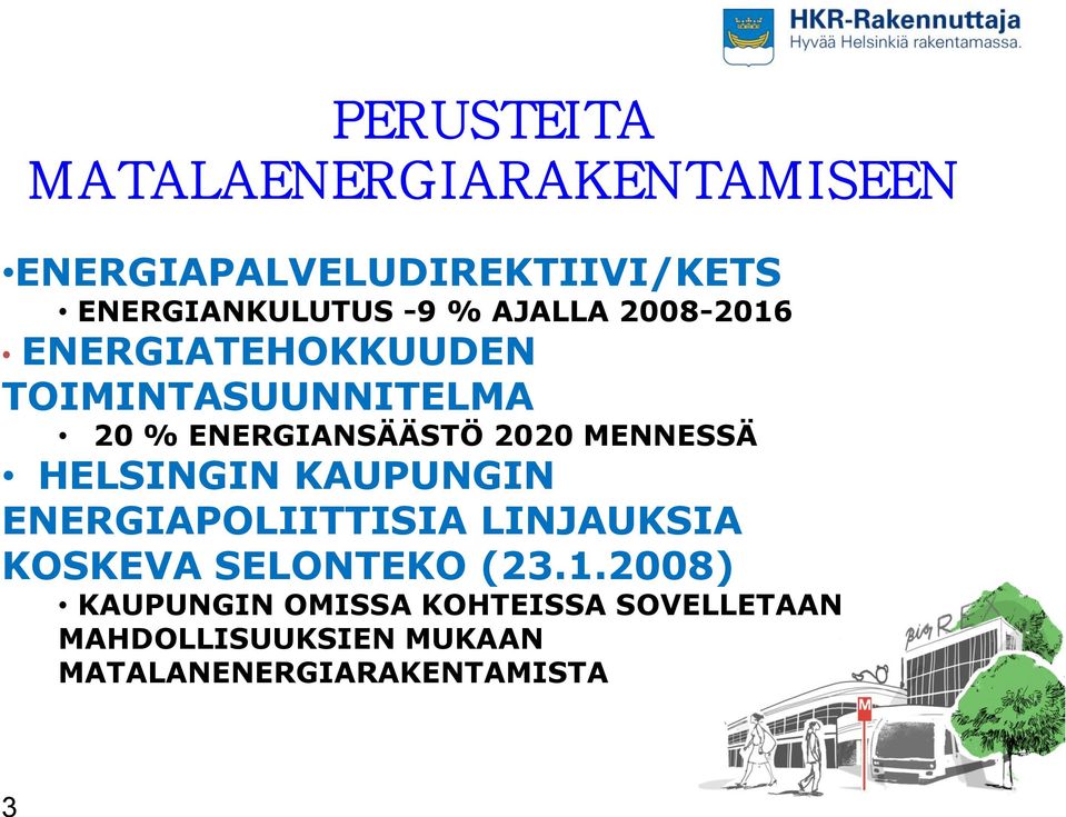 MENNESSÄ HELSINGIN KAUPUNGIN ENERGIAPOLIITTISIA LINJAUKSIA KOSKEVA SELONTEKO (23.1.