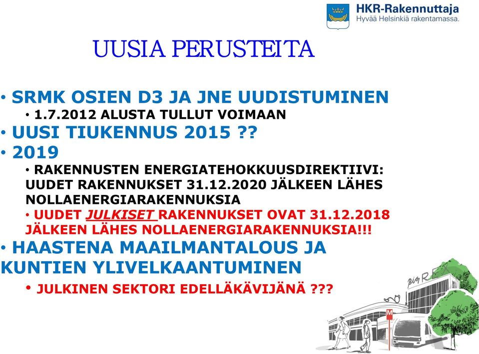 ? 2019 RAKENNUSTEN ENERGIATEHOKKUUSDIREKTIIVI: UUDET RAKENNUKSET KUVA 31.12.