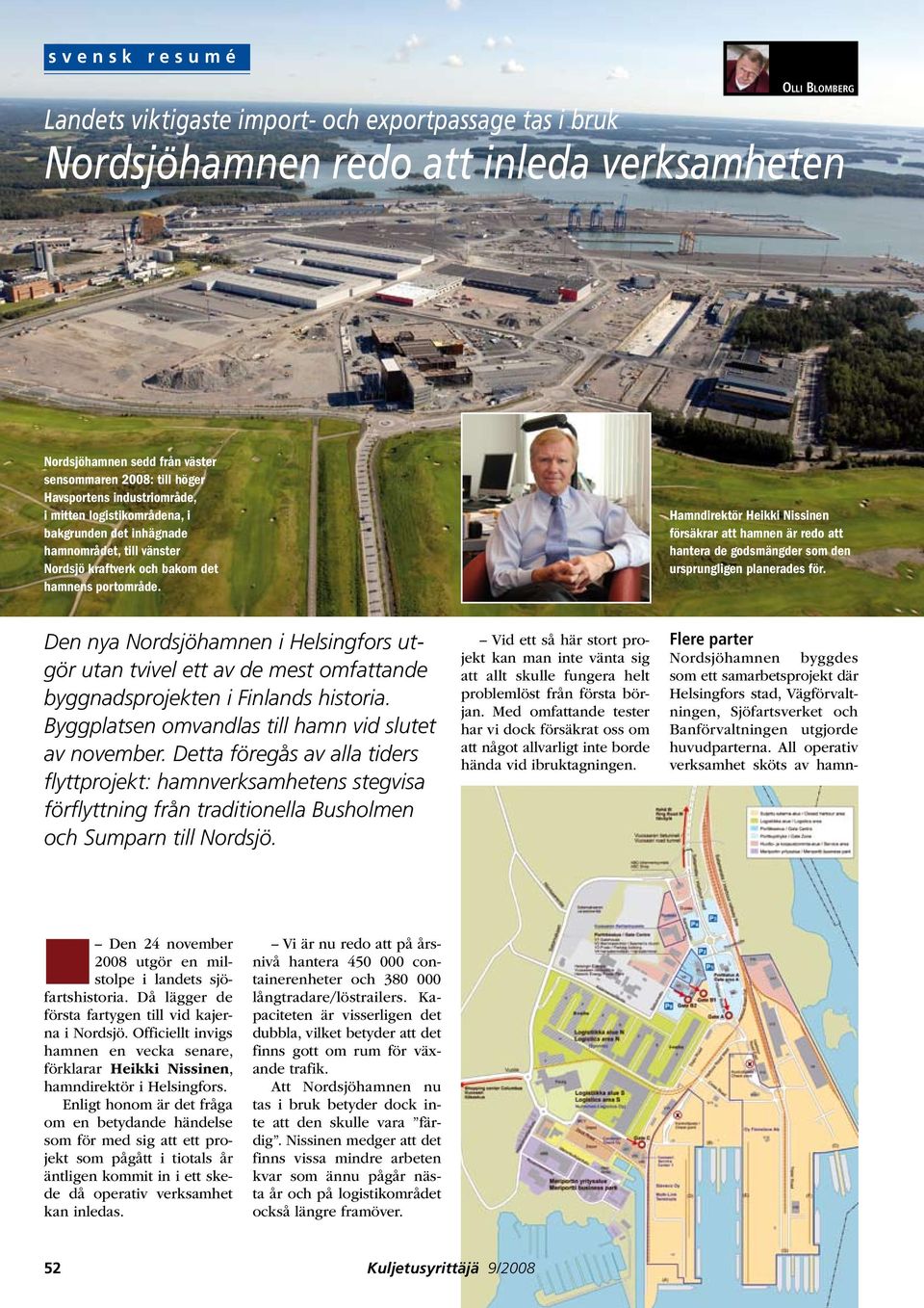 Hamndirektör Heikki Nissinen försäkrar att hamnen är redo att hantera de godsmängder som den ursprungligen planerades för.