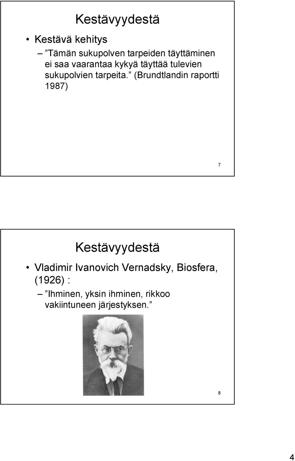 (Brundtlandin raportti 1987) 7 Kestävyydestä Vladimir Ivanovich