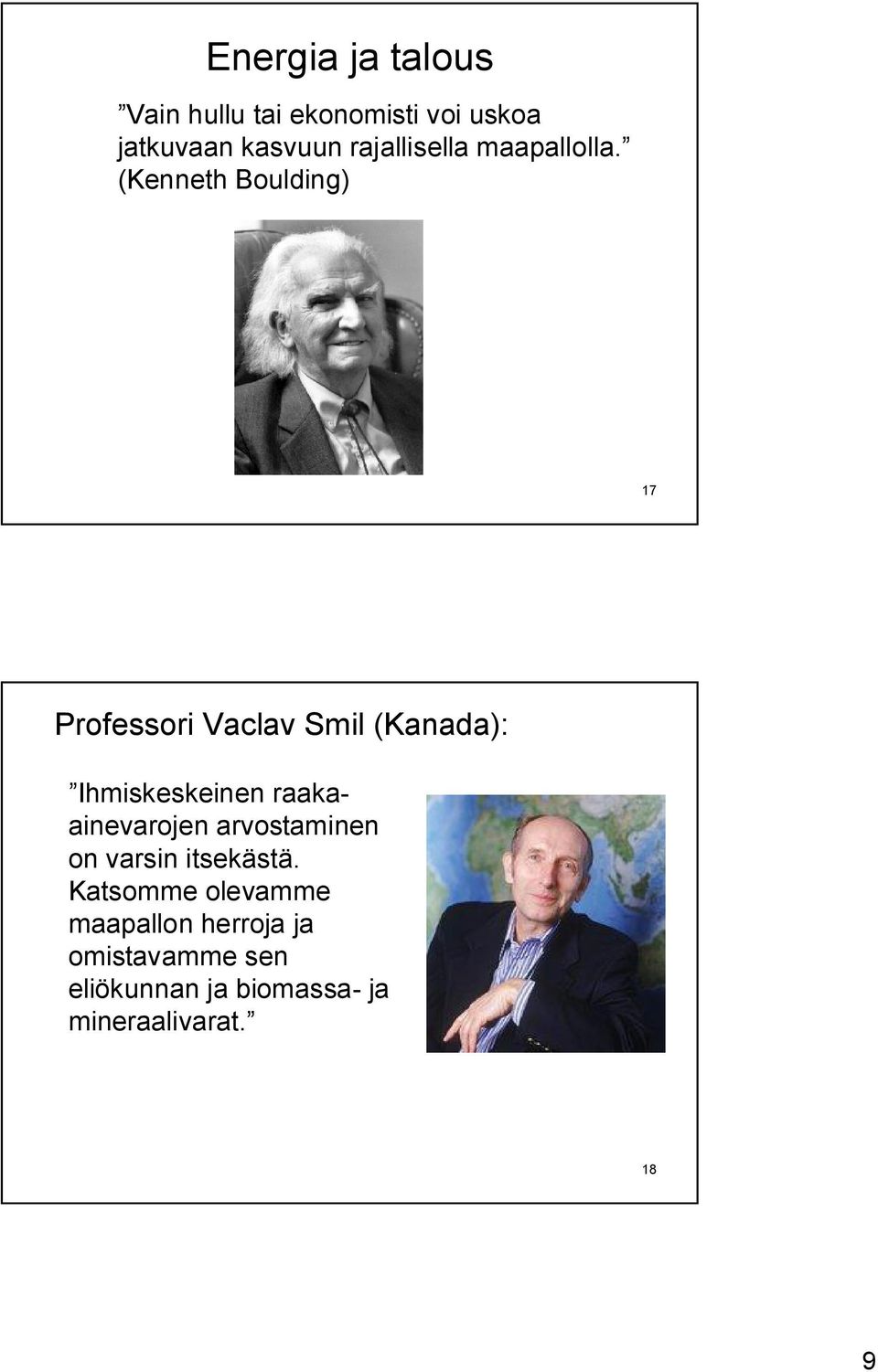 (Kenneth Boulding) 17 Professori Vaclav Smil (Kanada): Ihmiskeskeinen