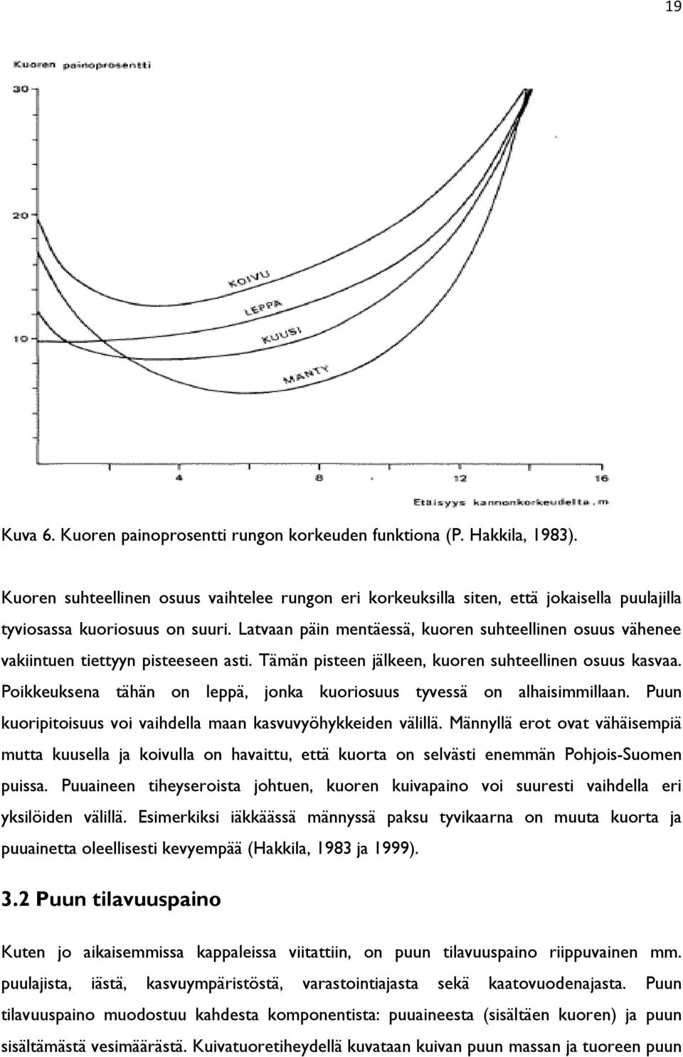 Latvaan päin mentäessä, kuoren suhteellinen osuus vähenee vakiintuen tiettyyn pisteeseen asti. Tämän pisteen jälkeen, kuoren suhteellinen osuus kasvaa.