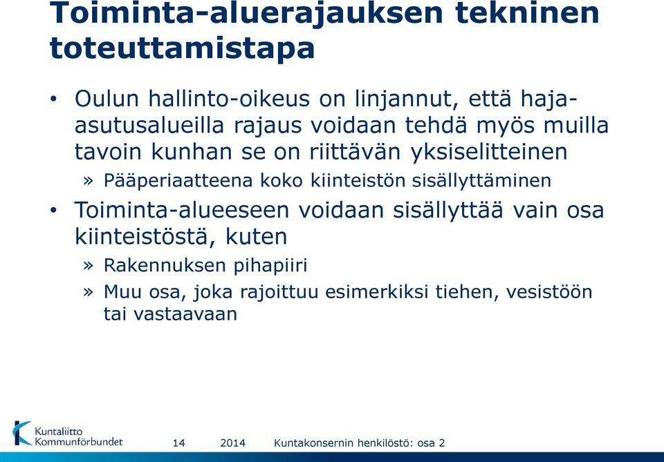 Pääperiaatteena koko kiinteistön sisällyttäminen Toiminta-alueeseen voidaan sisällyttää vain osa