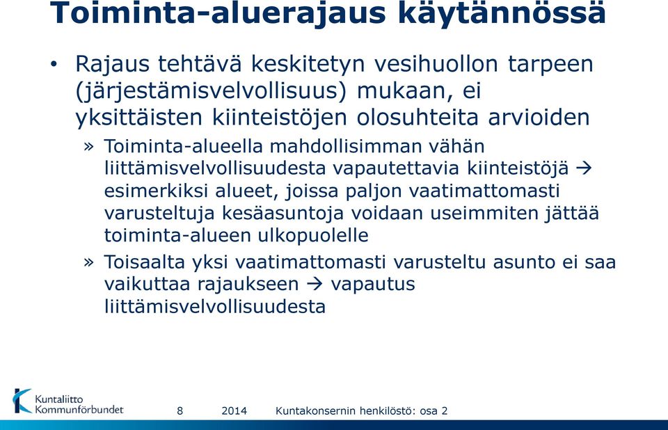 vapautettavia kiinteistöjä esimerkiksi alueet, joissa paljon vaatimattomasti varusteltuja kesäasuntoja voidaan useimmiten