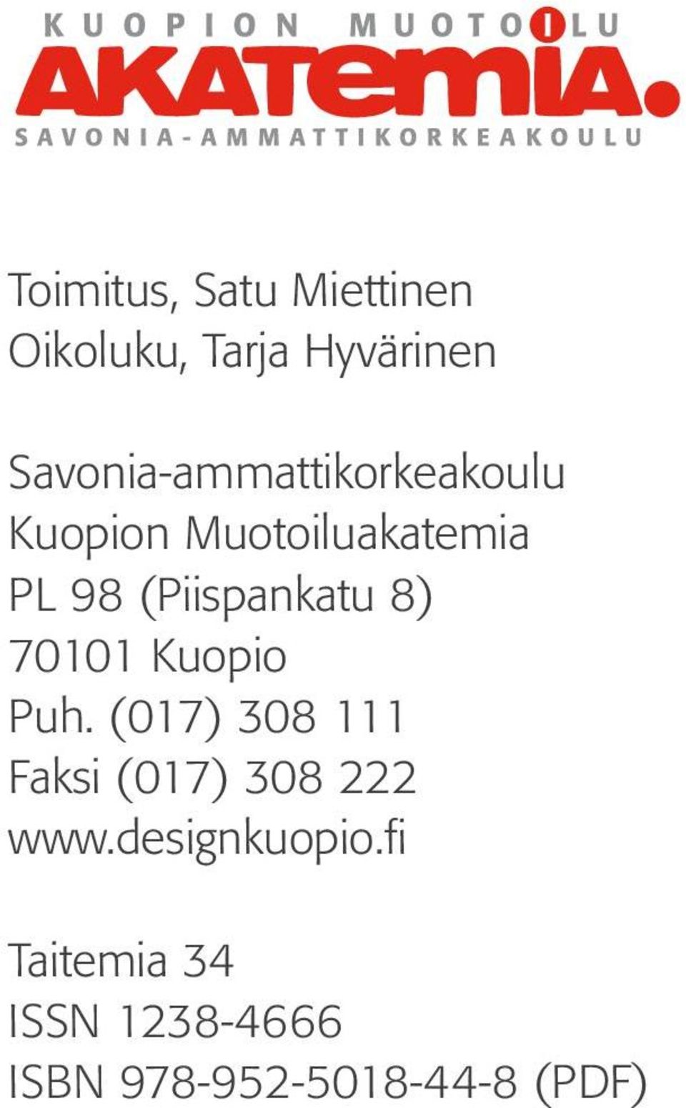 (Piispankatu 8) 70101 Kuopio Puh.