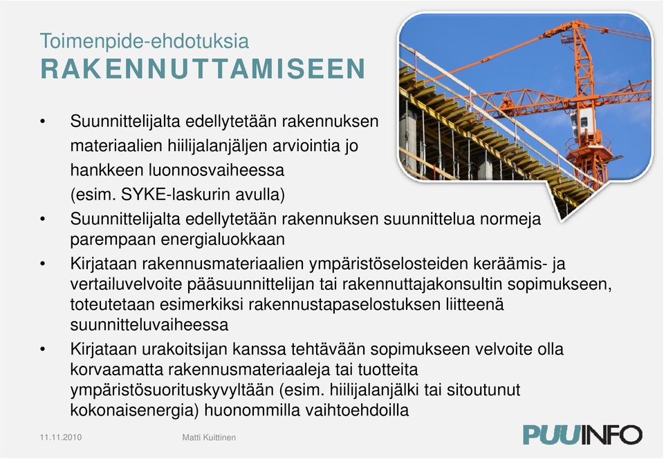 vertailuvelvoite pääsuunnittelijan tai rakennuttajakonsultin sopimukseen, toteutetaan esimerkiksi rakennustapaselostuksen liitteenä suunnitteluvaiheessa Kirjataan urakoitsijan ij