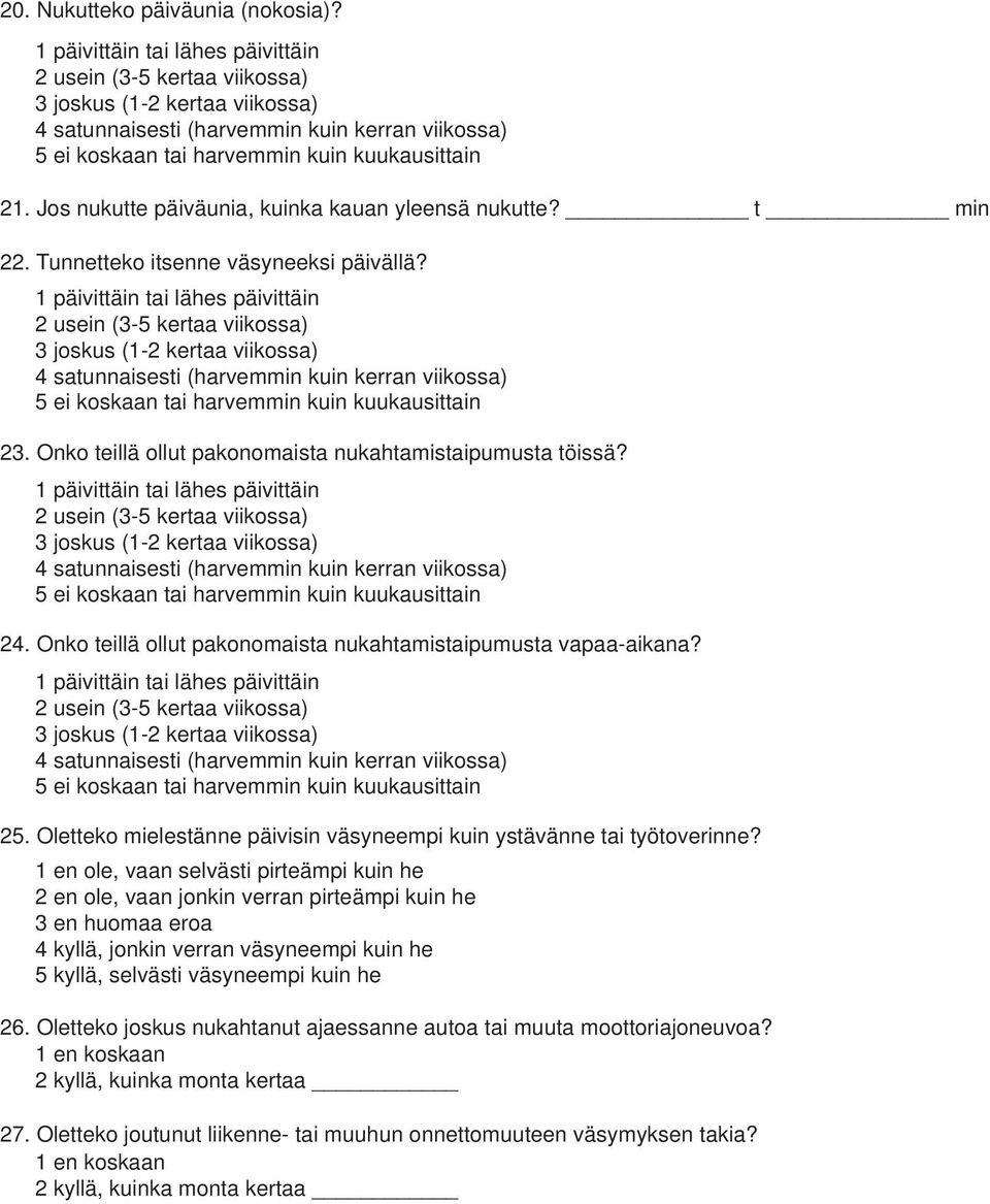 Oletteko mielestänne päivisin väsyneempi kuin ystävänne tai työtoverinne?