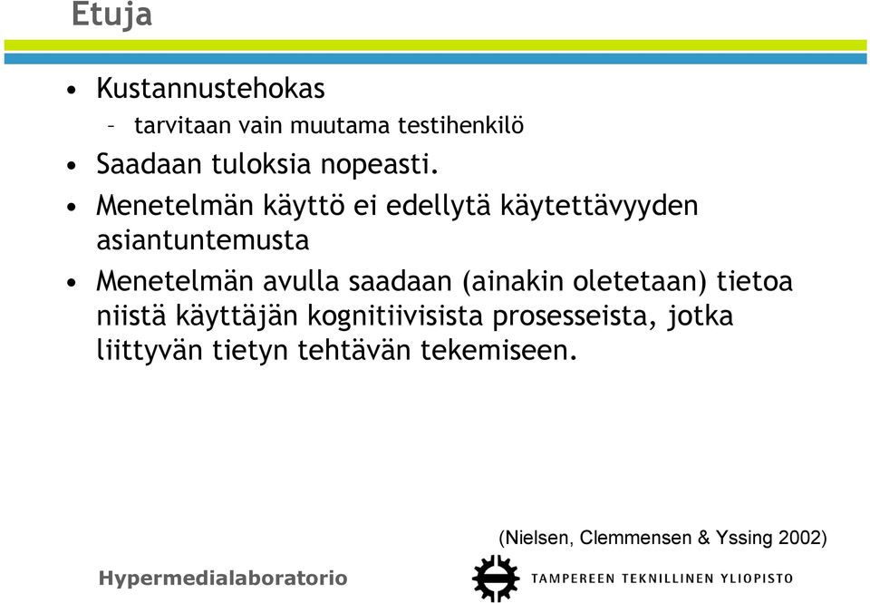 Menetelmän käyttö ei edellytä käytettävyyden asiantuntemusta Menetelmän avulla