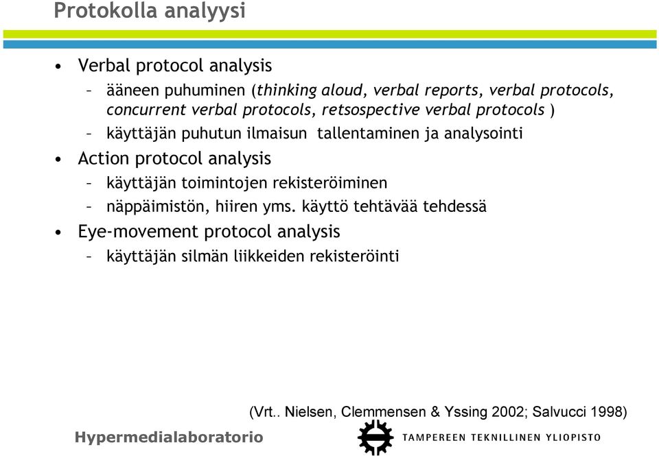 Action protocol analysis käyttäjän toimintojen rekisteröiminen näppäimistön, hiiren yms.