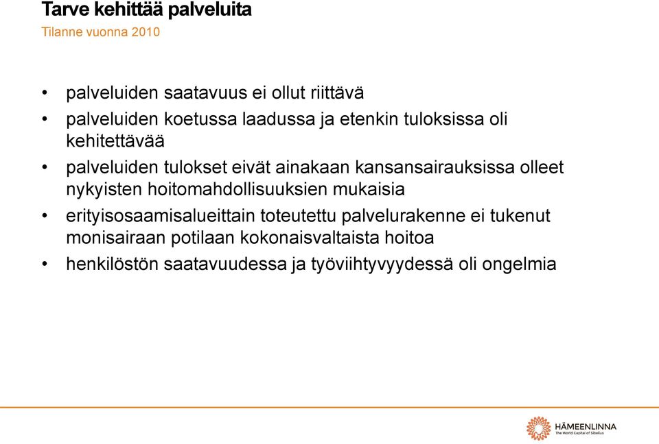 olleet nykyisten hoitomahdollisuuksien mukaisia erityisosaamisalueittain toteutettu palvelurakenne ei