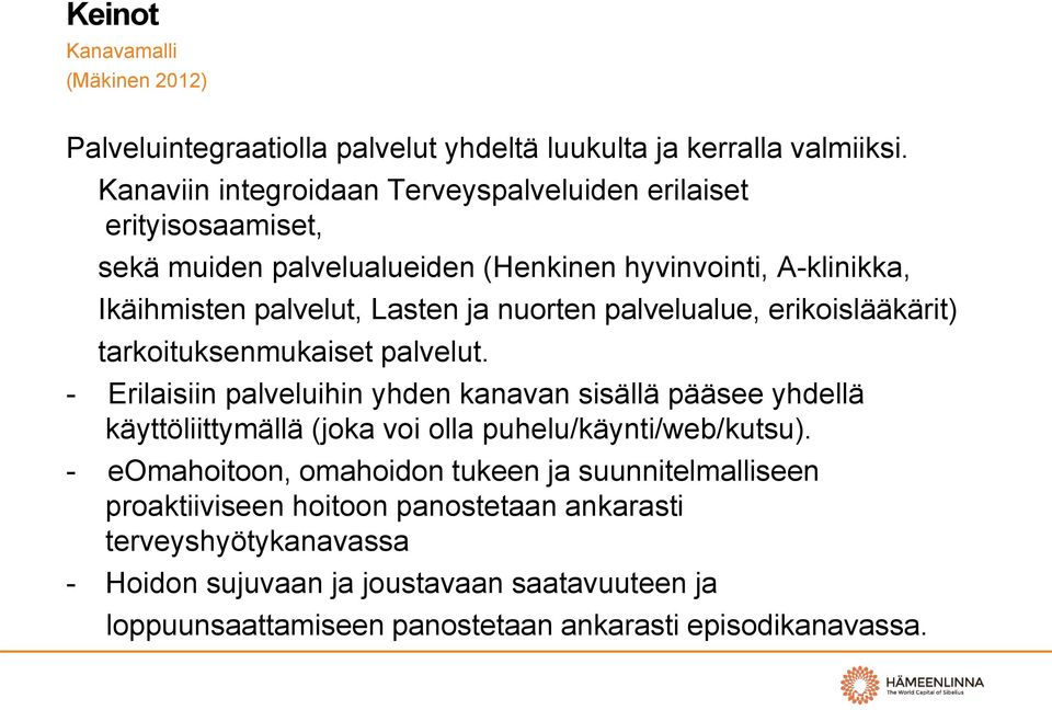 palvelualue, erikoislääkärit) tarkoituksenmukaiset palvelut.