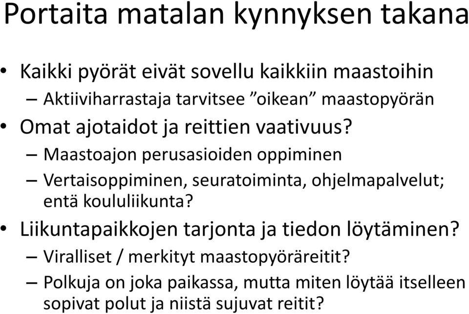 Maastoajon perusasioiden oppiminen Vertaisoppiminen, seuratoiminta, ohjelmapalvelut; entä koululiikunta?