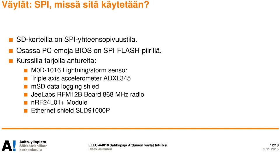 Kurssilla tarjolla antureita: M0D-1016 Lightning/storm sensor Triple axis accelerometer