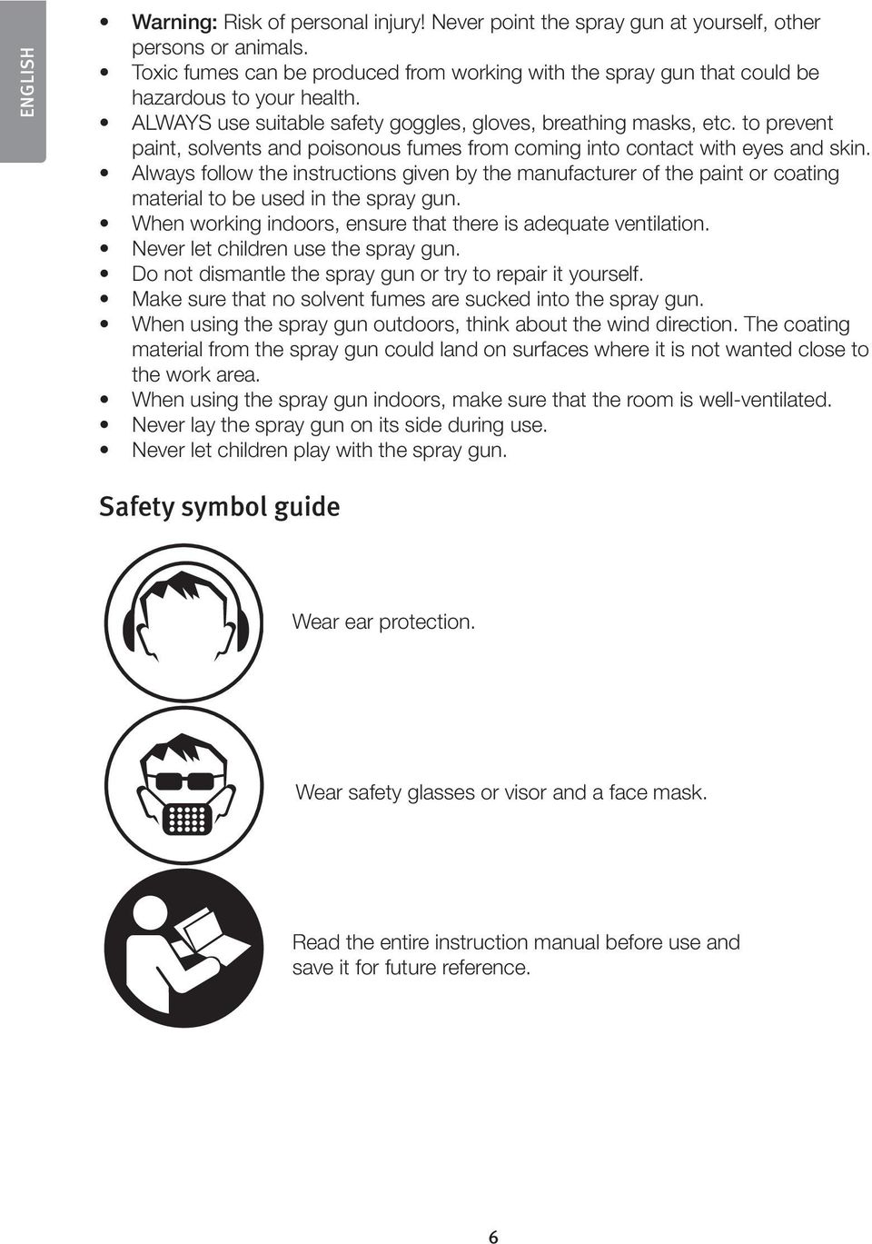 to prevent paint, solvents and poisonous fumes from coming into contact with eyes and skin.