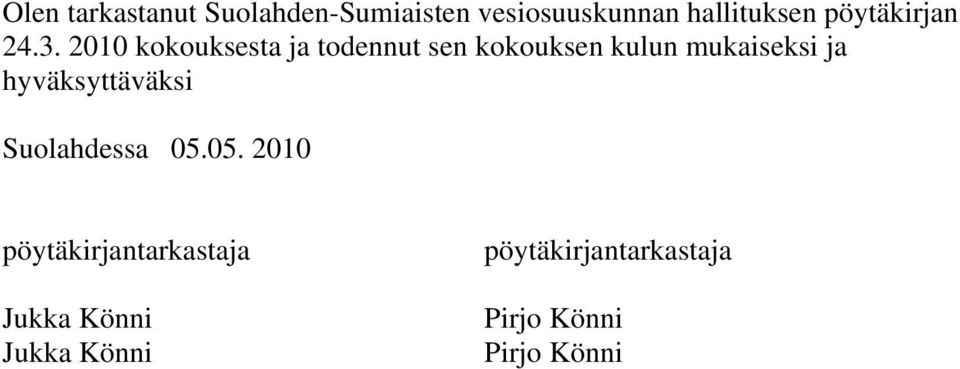 2010 kokouksesta ja todennut sen kokouksen kulun mukaiseksi ja