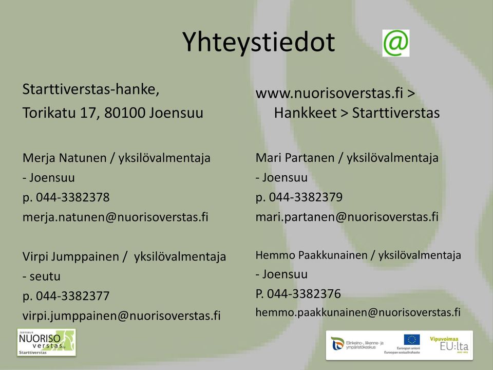 fi Mari Partanen / yksilövalmentaja - Joensuu p. 044-3382379 mari.partanen@nuorisoverstas.