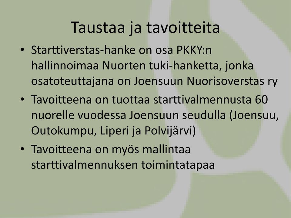 tuottaa starttivalmennusta 60 nuorelle vuodessa Joensuun seudulla (Joensuu,