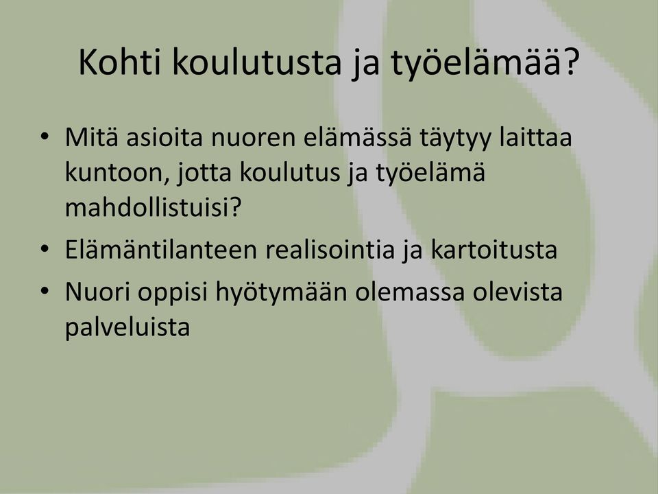 jotta koulutus ja työelämä mahdollistuisi?