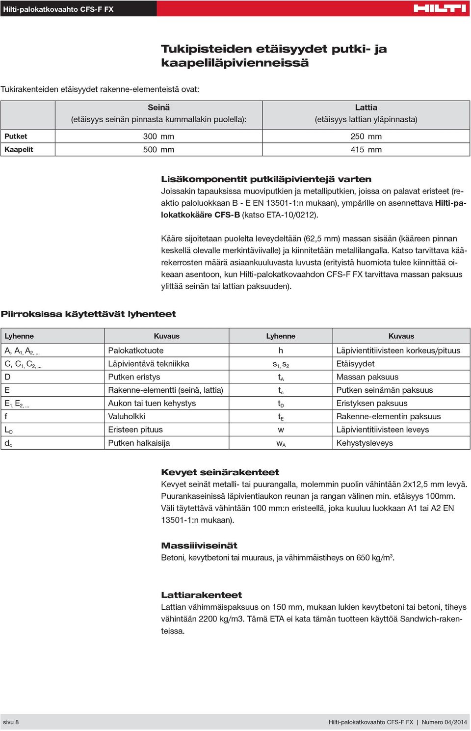 B - E EN 350-:n mukaan), ympärille on asennettava Hilti-palokatkokääre CFS-B (katso ETA-0/0).