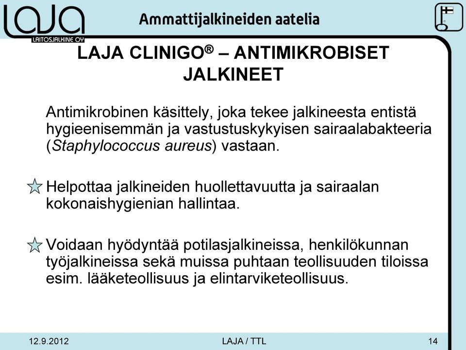 Helpottaa jalkineiden huollettavuutta ja sairaalan kokonaishygienian hallintaa.