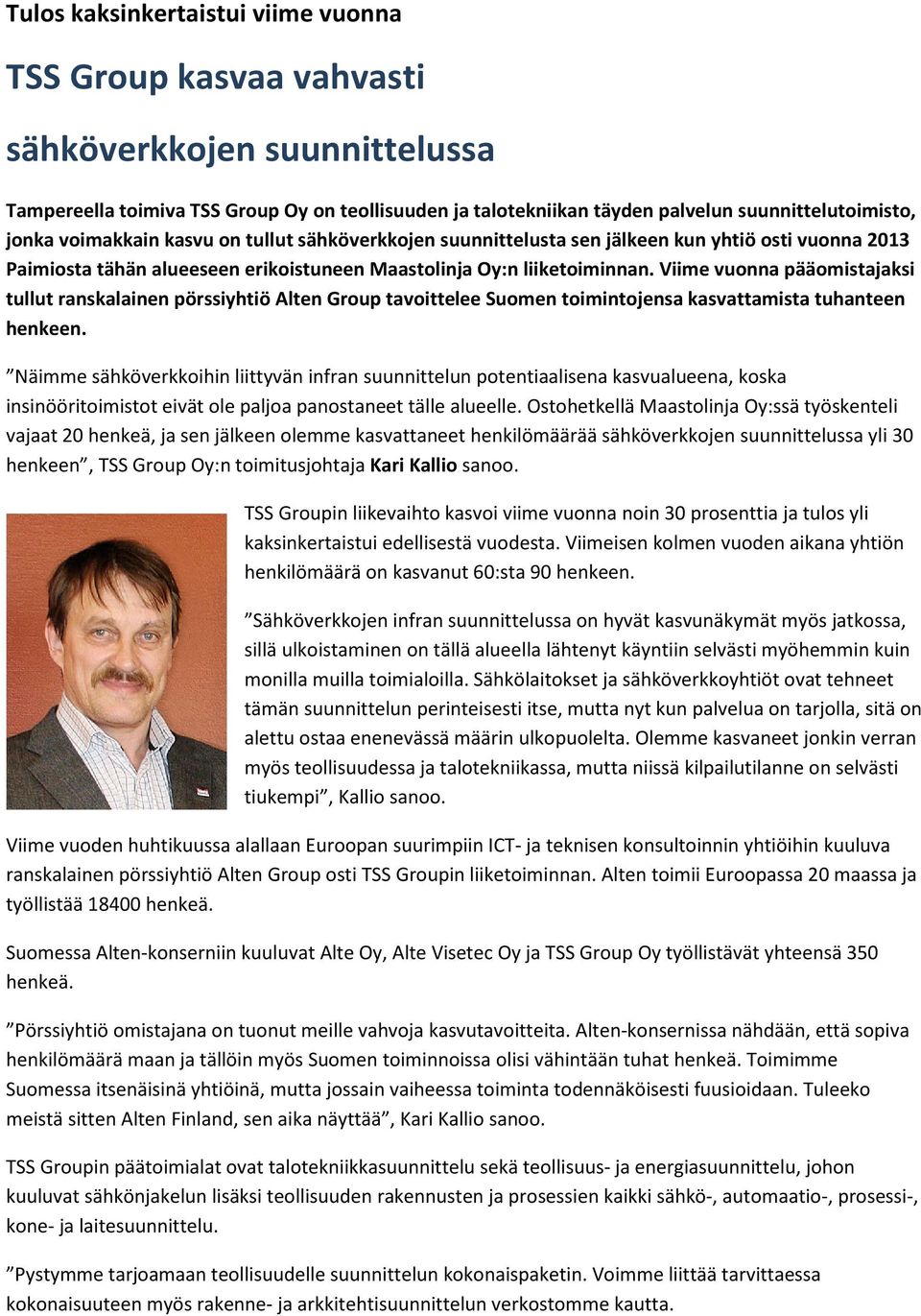 Viime vuonna pääomistajaksi tullut ranskalainen pörssiyhtiö Alten Group tavoittelee Suomen toimintojensa kasvattamista tuhanteen henkeen.
