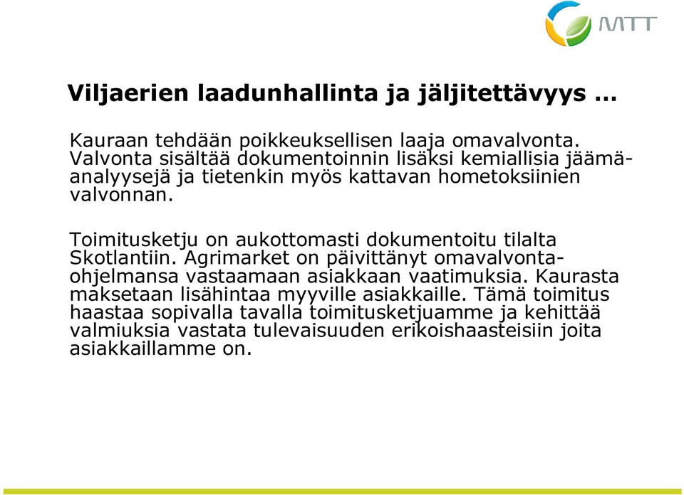 Toimitusketju on aukottomasti dokumentoitu tilalta Skotlantiin.