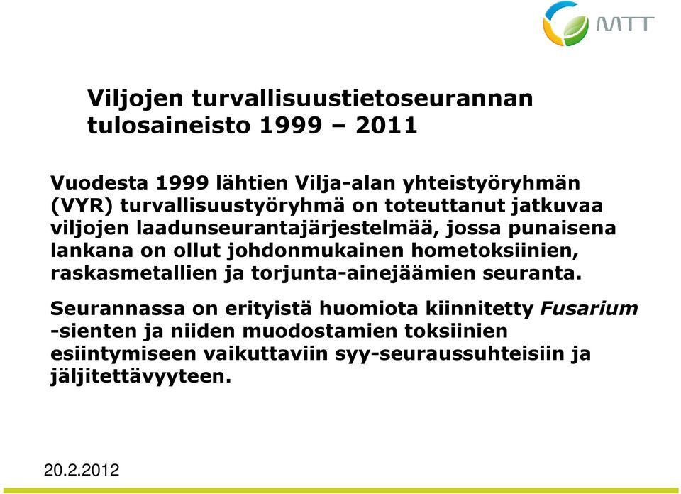 johdonmukainen hometoksiinien, raskasmetallien ja torjunta-ainejäämien seuranta.