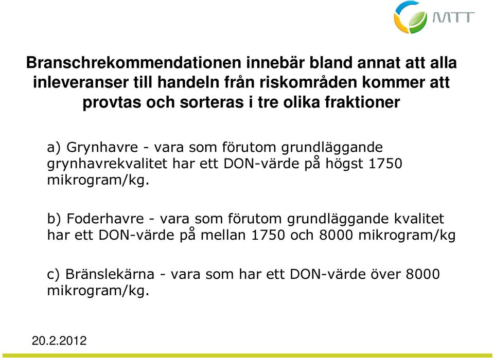 har ett DON-värde på högst 1750 mikrogram/kg.