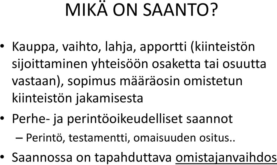 osaketta tai osuutta vastaan), sopimus määräosin omistetun kiinteistön