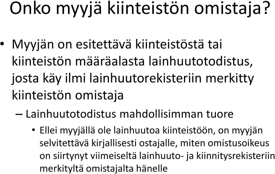 lainhuutorekisteriin merkitty kiinteistön omistaja Lainhuutotodistus mahdollisimman tuore Ellei myyjällä