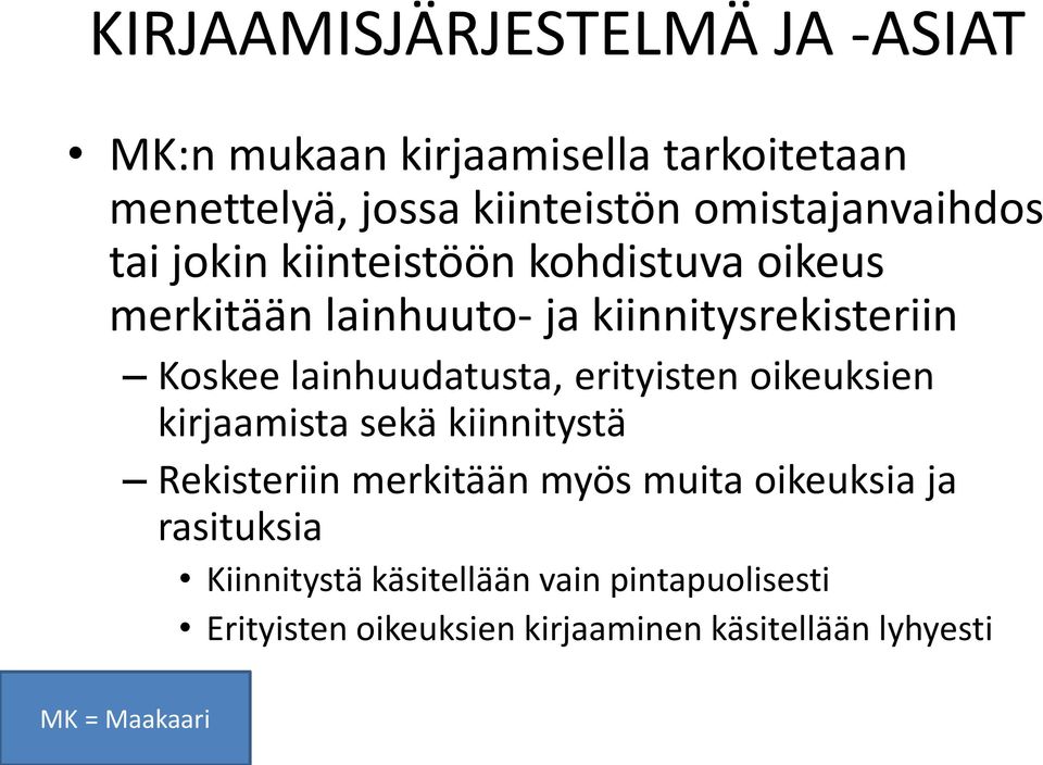 lainhuudatusta, erityisten oikeuksien kirjaamista sekä kiinnitystä Rekisteriin merkitään myös muita oikeuksia