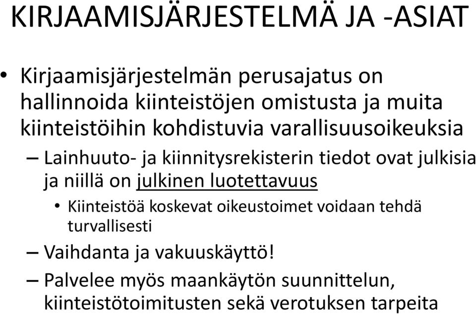 julkisia ja niillä on julkinen luotettavuus Kiinteistöä koskevat oikeustoimet voidaan tehdä turvallisesti