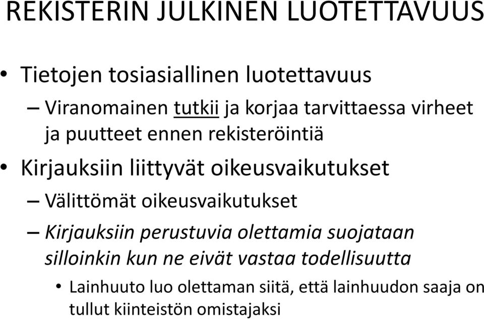 Välittömät oikeusvaikutukset Kirjauksiin perustuvia olettamia suojataan silloinkin kun ne eivät