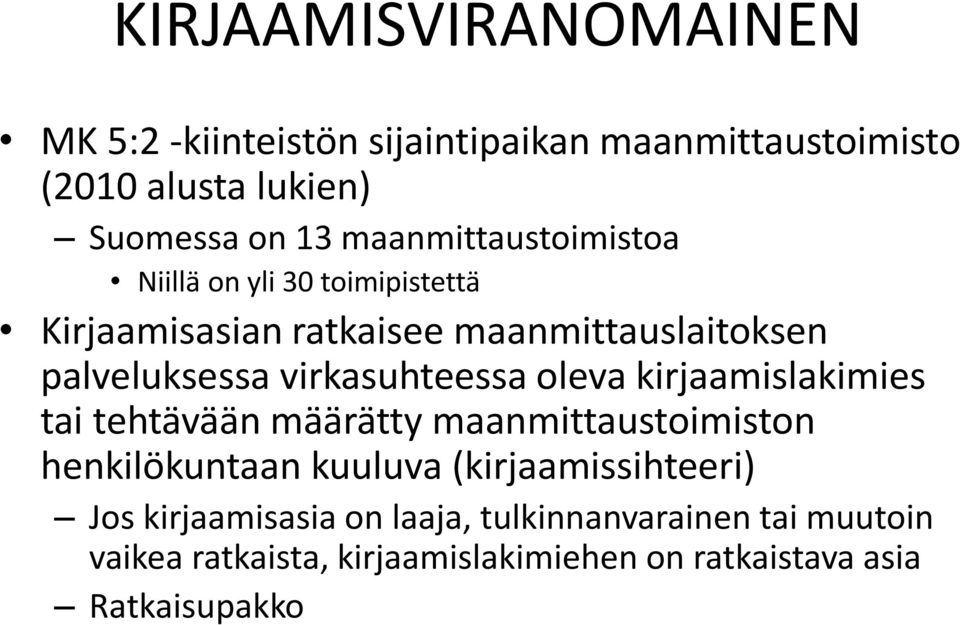 virkasuhteessa oleva kirjaamislakimies tai tehtävään määrätty maanmittaustoimiston henkilökuntaan kuuluva