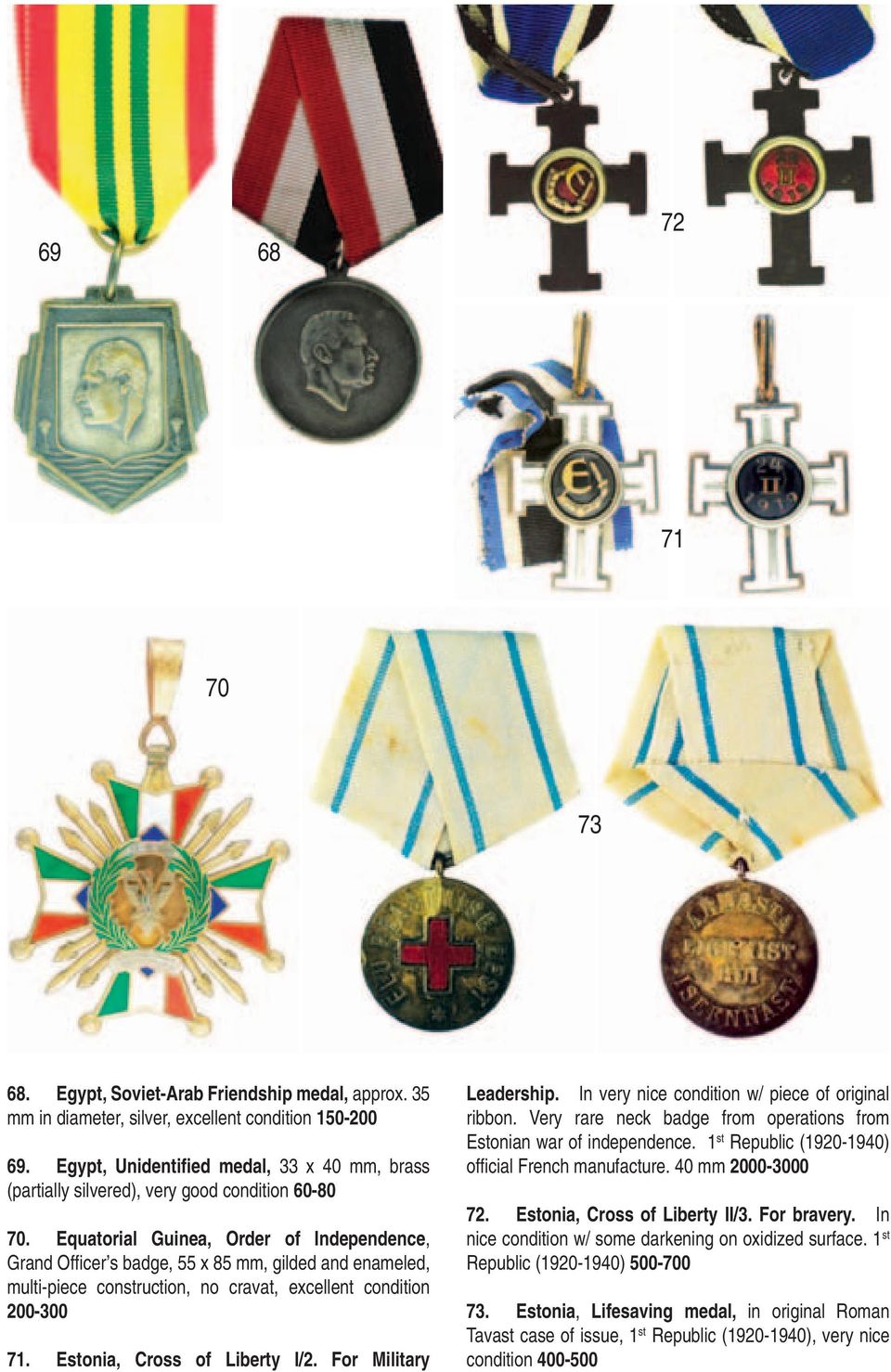 Equatorial Guinea, Order of Independence, Grand Offi cer s badge, 55 x 85 mm, gilded and enameled, multi-piece construction, no cravat, excellent condition 200-300 71. Estonia, Cross of Liberty I/2.