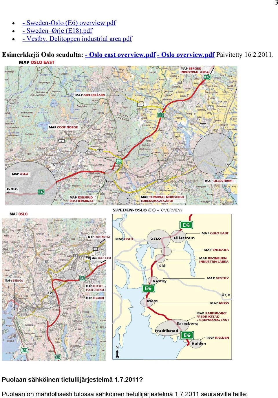 pdf Esimerkkejä Oslo seudulta: - Oslo east overview.pdf - Oslo overview.