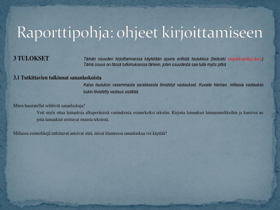 1 Tutkittavien tulkinnat sananlaskuista Katso taulukon vasemmasta sarakkeesta tiivistetyt vastaukset.