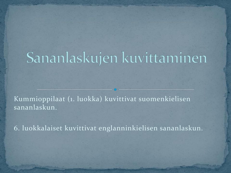 suomenkielisen sananlaskun. 6.