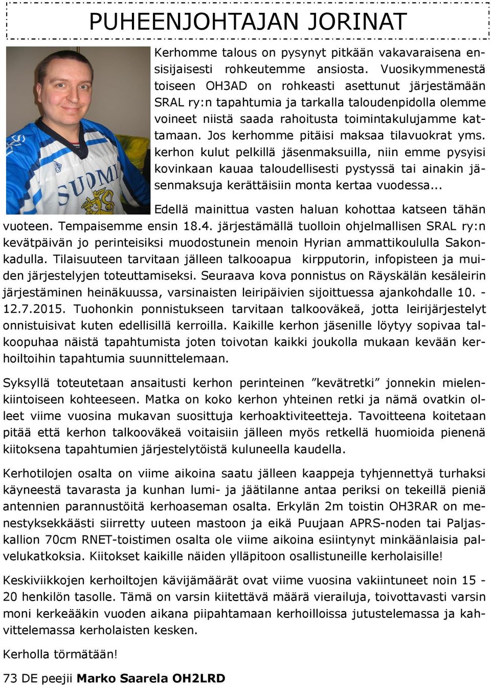 Jos kerhomme pitäisi maksaa tilavuokrat yms.