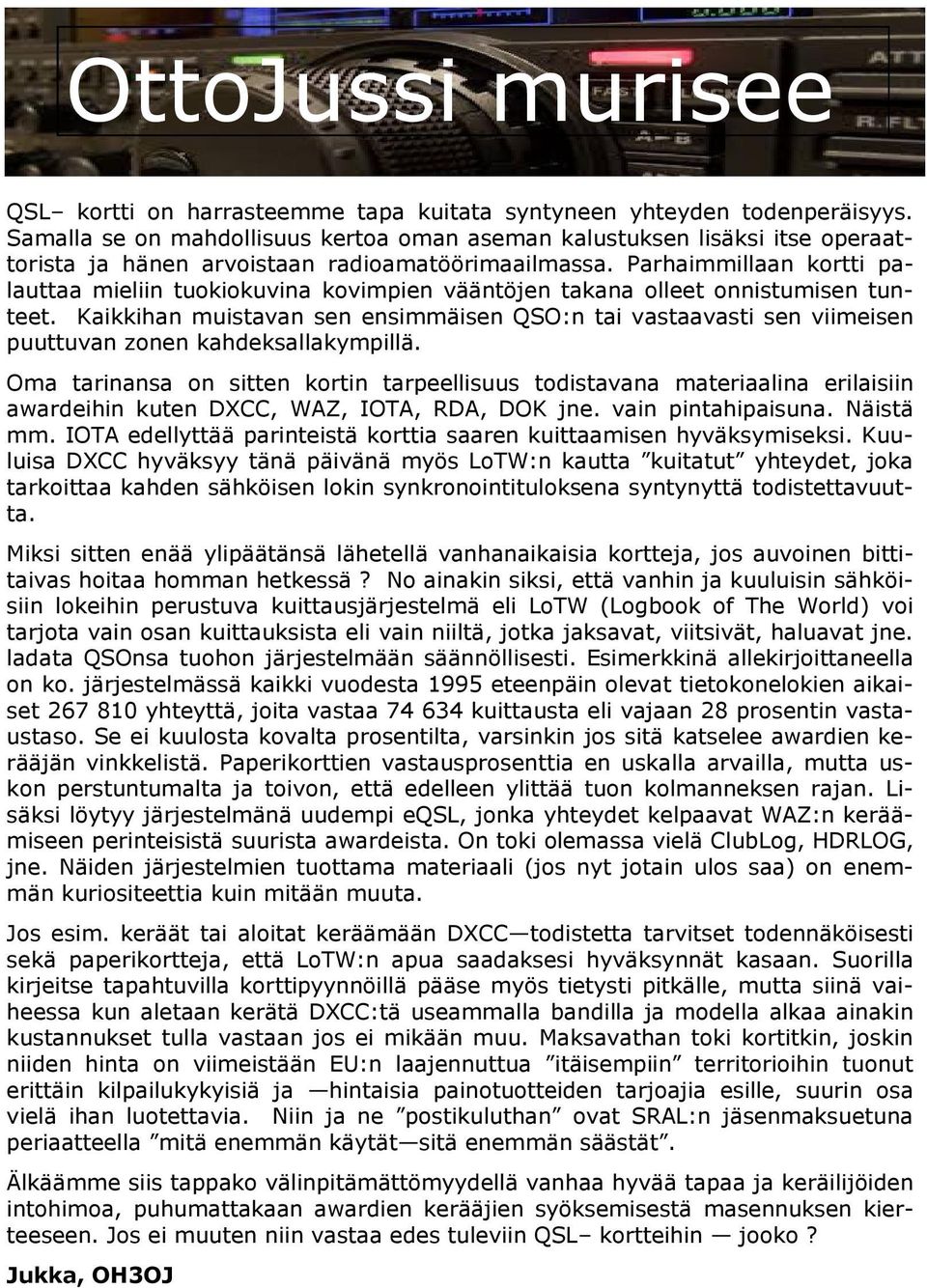 Parhaimmillaan kortti palauttaa mieliin tuokiokuvina kovimpien vääntöjen takana olleet onnistumisen tunteet.