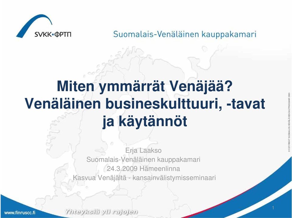 käytännöt Erja Laakso Suomalais-Venäläinen