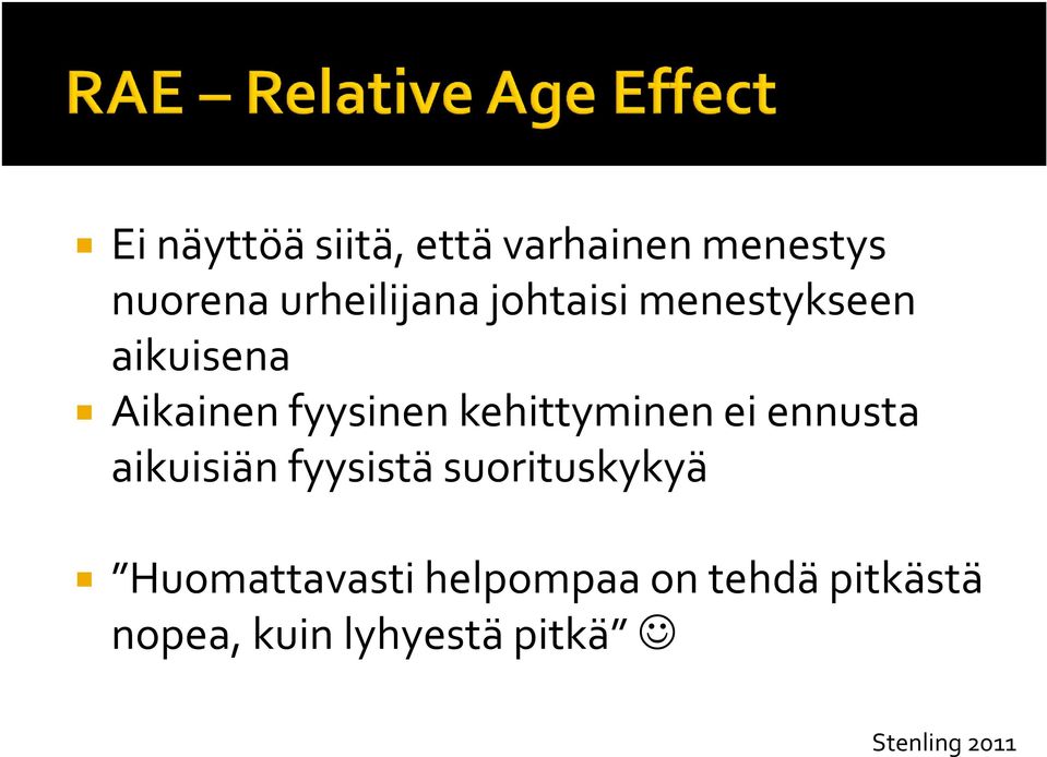 ei ennusta aikuisiän fyysistä suorituskykyä Huomattavasti