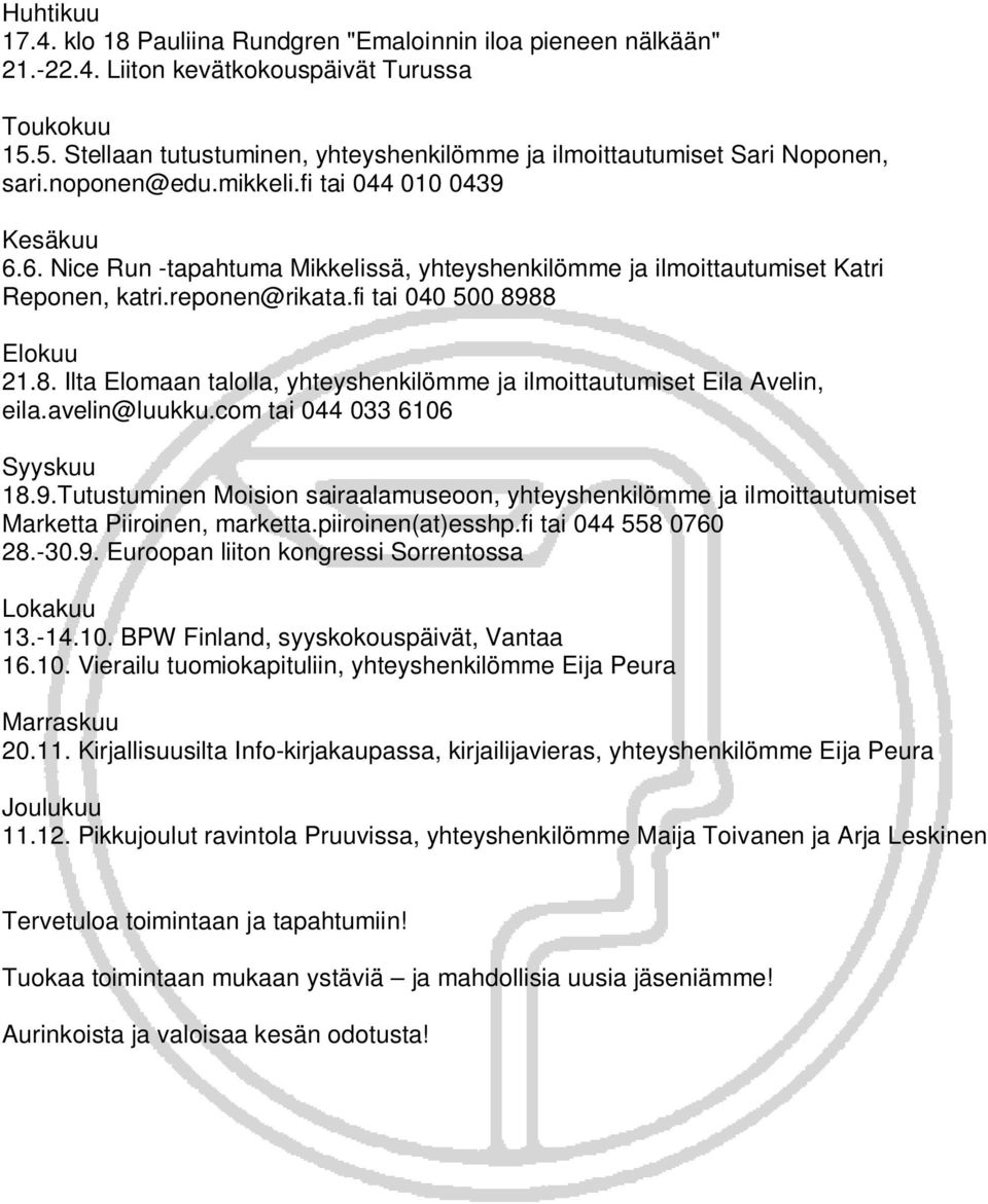 6. Nice Run -tapahtuma Mikkelissä, yhteyshenkilömme ja ilmoittautumiset Katri Reponen, katri.reponen@rikata.fi tai 040 500 89