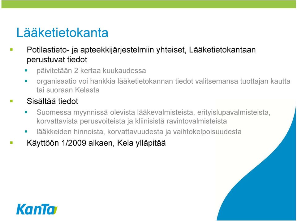 tiedot Suomessa myynnissä olevista lääkevalmisteista, erityislupavalmisteista, korvattavista perusvoiteista ja