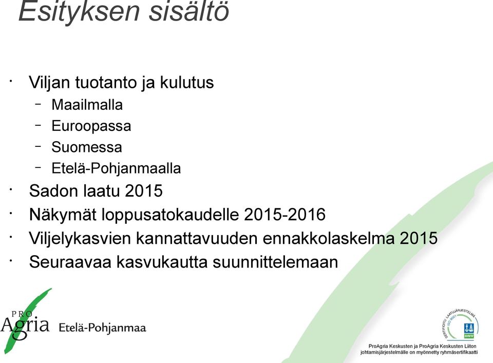 Näkymät loppusatokaudelle 2015-2016 Viljelykasvien