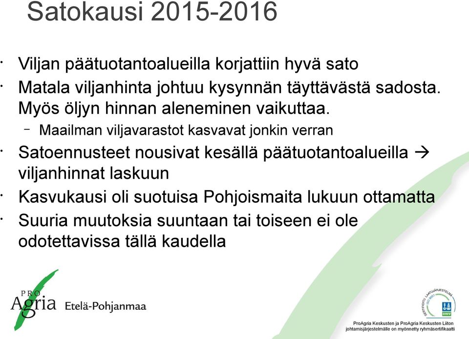 Maailman viljavarastot kasvavat jonkin verran Satoennusteet nousivat kesällä päätuotantoalueilla