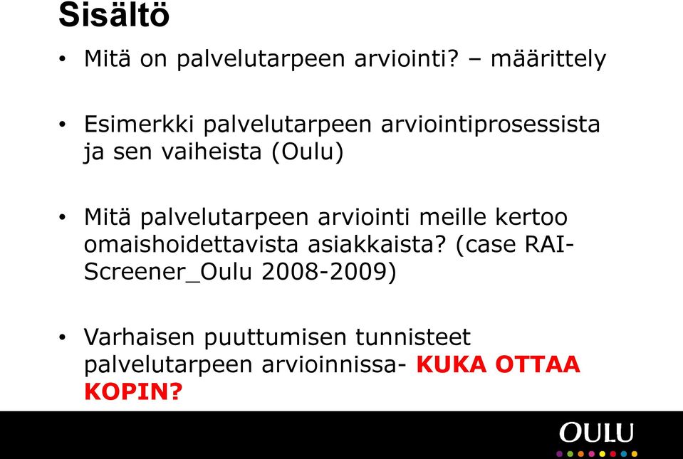 (Oulu) Mitä palvelutarpeen arviointi meille kertoo omaishoidettavista